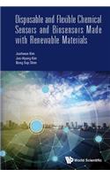 Disposable and Flexible Chemical Sensors and Biosensors Made with Renewable Materials