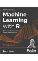 Machine Learning with R - Third Edition: Expert techniques for predictive modeling