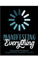 Manifesting Everything Composition Notebook: College Ruled Notebook for Free-Writing, Daily Affirmations, Goal Setting, Journaling; Law of Attraction
