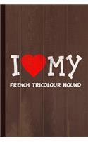 I Love My French Tricolour Hound Dog Breed Journal Notebook: Blank Lined Ruled for Writing 6x9 110 Pages