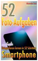 52 Foto-Aufgaben: Smartphone: Einfach Fotografieren Lernen in 52 Schritten