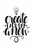 Create Each Day a New