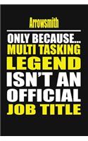 Arrowsmith Only Because Multi Tasking Legend Isn't an Official Job Title