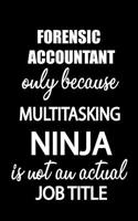 Forensic Accountant Only Because Multitasking Ninja Is Not an Actual Job Title