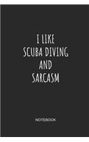I Like Scuba Diving and Sarcasm Notebook: Blank Lined Journal 6x9 - Scuba Diving Sarcasm Pun Dive Log Gift