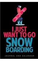 I Just Want to Go Snowboarding: Blank Lined Journal with Calendar for Snowboarders
