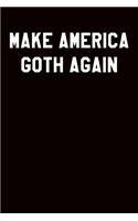Make America Goth Again: Wide Ruled Journal 6x9 120 Pages