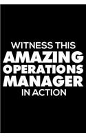 Witness This Amazing Operations Manager in Action: Funny Writing Notebook, Journal for Work, Daily Diary, Planner, 6x9 Ruled, Organizer for Operations Managers