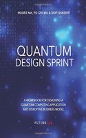 Quantum Design Sprint: A Workbook for Designing a Quantum Computing Application and Disruptive Business Model