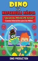Dino y la Mascarilla Mágica ¡Salva al Príncipe Niño!