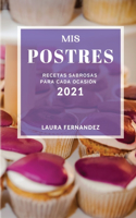 MIS Postres 2021 (Cake Recipes 2021 Spanish Edition): Recetas Sabrosas Para Cada Ocasion