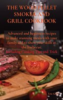 The Wood Pellet Smoker and Grill Cookbook