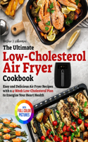 Ultimate Low-Cholesterol Air Fryer Cookbook