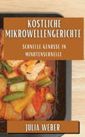 Köstliche Mikrowellengerichte: Schnelle Genüsse in Minutenschnelle