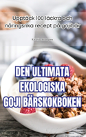 Den Ultimata Ekologiska Goji Bärskokboken
