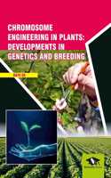 Chromosome Engineering in Plants: Developments in Genetics and Breeding