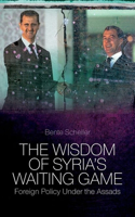 The Wisdom of Syria's Waiting Game: Foreign Policy Under the Assads(English)