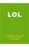 Lol: Internet-speak for 'laugh Out Loud' (Not 'lots of Love', Whatever Your Mum Thinks)