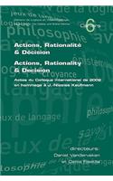 Actions, Rationalite & Decision. Actions, Rationality & Decision. Actes du Colloque international de 2002 en hommage a J.-Nicholas Kaufmann