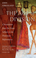 Age of Division: Christendom from the Great Schism to the Protestant Reformation