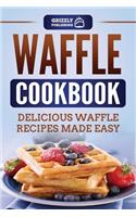 Waffle Cookbook: Delicious Waffle Recipes Made Easy