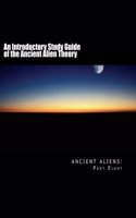 ANCIENT ALIENS: The Unabridged Series Companion: Part Eight