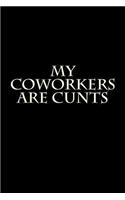 My Coworkers are Cunts: Blank Lined Journal