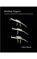 Building Triggers: A Muzzle Loading Firearm Project for the Home Shop