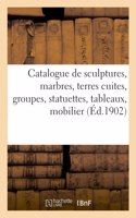 Catalogue de Sculptures, Marbres, Terres Cuites, Groupes, Statuettes, Tableaux, Mobilier Ancien