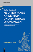 Mediterranes Kaisertum Und Imperiale Ordnungen