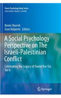 Social Psychology Perspective on the Israeli-Palestinian Conflict: Celebrating the Legacy of Daniel Bar-Tal, Vol II.