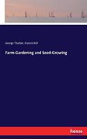 Farm-Gardening and Seed-Growing