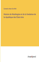 Histoire de Washington et de la fondation de la république des États-Unis