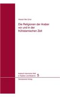 Die Religionen Der Araber VOR Und in Der Fruhislamischen Zeit