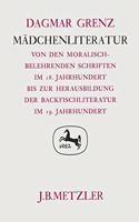 Mädchenliteratur: Von Den Moralisch-Belehrenden Schriften Im 18. Jahrhundert Bis Zur Herausbildung Der Backfischliteratur Im 19. Jahrhundert. Germanistische Abhandlun