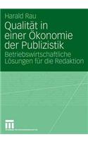 Qualität in einer Ökonomie der Publizistik: Betriebswirtschaftliche Lösungen für die Redaktion(German)