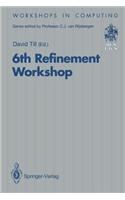 6th Refinement Workshop: Proceedings of the 6th Refinement Workshop, Organised by Bcs-Facs, London, 5-7 January 1994