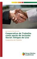 Cooperativa de Trabalho como opção de Inclusão Social: Amigos do Lixo