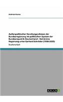 Außenpolitischer Handlungsrahmen der Bundesregierung im politischen System der Bundesrepublik Deutschland - Rot-Grüne Regierung unter Gerhard Schröder (1998-2005)