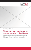 mundo que construye la prensa escrita colombiana