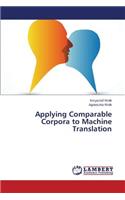 Applying Comparable Corpora to Machine Translation