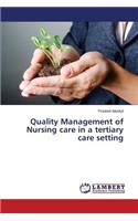 Quality Management of Nursing care in a tertiary care setting