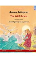 Divlyi Labudovi - The Wild Swans. Bilingual Children's Book Adapted from a Fairy Tale by Hans Christian Andersen (Serbian - English)