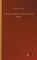 Historical Romance of the American Negro