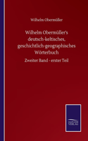 Wilhelm Obermüller's deutsch-keltisches, geschichtlich-geographisches Wörterbuch