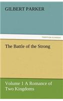 Battle of the Strong - Volume 1 a Romance of Two Kingdoms