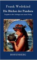 Die Büchse der Pandora: Tragödie in drei Aufzügen mit einem Prolog(German)