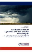 Landuse/Landcover Dynamics and Soil Erosion Risk Analysis