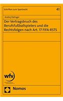 Der Vertragsbruch Des Berufsfussballspielers Und Die Rechtsfolgen Nach Art. 17 Fifa-Rsts