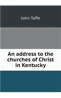 An address to the churches of Christ in Kentucky